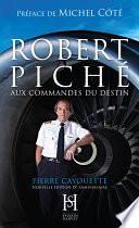 ROBERT PICHÉ aux commandes du destin