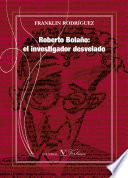 Roberto Bolaño: el investigador desvelado