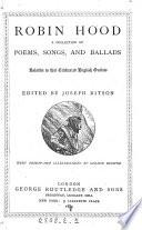 Robin Hood, a collection of poems, songs and ballads relative to that celebrated English outlaw, ed. by J. Ritson. With 32 illustr. by G. Browne
