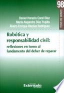 Robótica y responsabilidad civil: reflexiones en torno al fundamento del deber de reparar