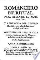 Romancero espiritual, para reglarse el alma con dios y redencion del genero humano, con las estaciones de la Via-Crucis