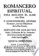 Romancero espiritual para reglarse el alma con Dios y redención del genero humano con las estaciones de la Via Crucis