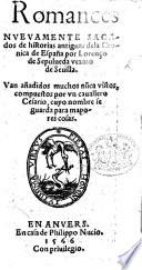 Romances nuevamente sacados de historias antiguas dela cronica de España ... Añadiose el romance dela conquista dela ciudad de Africa en Berveria en el año M.D.L. y otras diversos, etc. Agenda 12