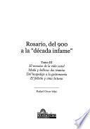 Rosario, del 900 a la década infame: El mosaico de la vida social ; Moda y belleza: dos tiranías ; Del hospedaje a la gastronomía ; El folletín y otras lecturas