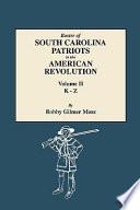 Roster of South Carolina Patriots in the American Revolution. Volume II, K-Z