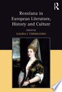 Roxolana in European Literature, History and Culture