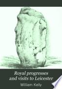 Royal Progresses and Visits to Leicester