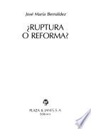 Ruptura o reforma?