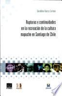 Rupturas y continuidades en la recreación de la cultura mapuche en Santiago de Chile