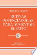 Rutinas Potenciadoras Para Aumentar El Éxito