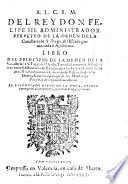 “A. L. C. R. M. Del Rey Don Felipe III. Administrador Per Petvo De La Orden De La Caualleria de S. Tiago, del Espada, por autoridad Apostolica.” Libro Del Principio De La Orden De La Caualleria de S. Tiago, del Espada, Y vna declaracion de la Reglal, y tres votos substanciales de Religion, que los Freyles Caualleros hazen ... Con vn catalogo de los Maestres, y Priores, y de algunos Cavalleros. Et Licenciado Diego De La Mota, Frey Le Canonigo del dicho Conuente, y Lector de Theologia, Dedica