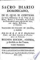 Sacro diario dominicano en el cual se contiene una breve insinuación de las vidas de los santos, beatos y venerables de la orden de predicadores para cada dia del año
