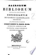 Sacrorum Bibliorum vulgatae editionis Concordantiae Hugonis Cardinalis ordinis praedicatorum. Ad recognitionem jussu Sixti V. Pont. Max. Bibliis adhibitam recensitae, atque emendatae