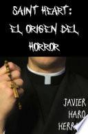 SAINT HEART: EL ORIGEN DEL HORROR