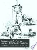 Salamanca, Ávila y Segovia. (España). Castilla la Nueva, por J.M. Quadrado y V. de la Fuente. (España).