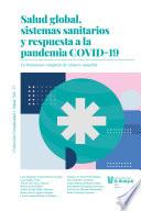 Salud global, sistemas sanitarios y respuesta a la pandemia COVID-19