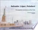 Salvadoe López Peimbert: Un Arquitecto mexicano en New York
