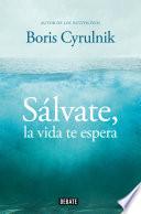 Sálvate, la vida te espera