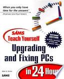 Sams Teach Yourself Upgrading and Fixing PCs in 24 Hours