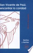 San Vicente de Paúl, encontrar la caridad