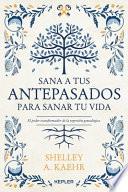 Sana a Tus Antepasados Para Sanar Tu Vida