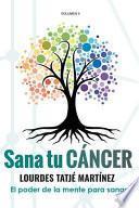 Sana tu Cáncer: El poder de la mente para sanar