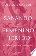 Sanando el Femenino Herido
