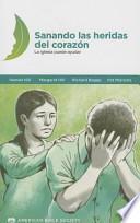 Sanando las Heridas del Corazon: La Iglesia Puede Ayudar
