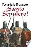 Santo sepulcro! / Holy Grave!