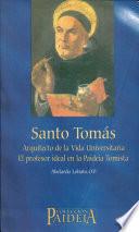 Santo Tomás. Arquitecto de la vida universitaria. El profesor ideal en la Paideia Tomista