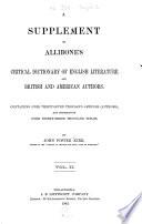 “A” Critical Dictionary of English Literature and British and American Authors, Living and Deceased, from the Earliest Accounts to the Latter Half of the Nineteenth Century
