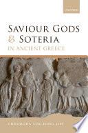 Saviour Gods and Soteria in Ancient Greece