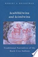 Ācaðōhkīwina and Ācimōwina