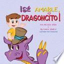¡Sé Amable, Dragoncito!