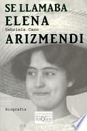 Se llamaba Elena Arizmendi