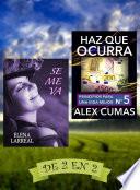 Se me va & Haz que ocurra