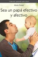 Sea un papá efectivo y afectivo
