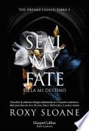Seal my fate