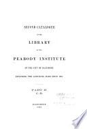 Second Catalogue of the Library of the Peabody Institute of the City of Baltimore, Including the Additions Made Since 1882
