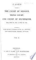 Second Series. Cases Decided in the Court of Session from Nov. 13, 1838 ... (to July 19, 1862;-vol. 10-12; in the Court of Session, Teind Court and Court of Exchequer, from July 20, 1848:-vol. 13-24; in the Court of Session, Teind Court, Court of Exchequer and House of Lords, from Nov. 13, 1850). Reported Vol. 1-3 by Alexander Dunlop and Others; Vol. 4-8, by J. M. Bell and Others; Vol. 9, 10, by John Murray and Others; Vol. 11, 12, by George Young and Others; Vol. 13-15, by H. L. Tennent and Others; Vol. 16-19, by Patrick Fraser and Others; Vol. 20-23, by J. S. Milne and Others; Vol. 24, by Norman Macpherson and Others , Etc
