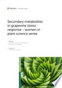 Secondary Metabolites in Grapevine Stress Response - Women in Plant Science Series