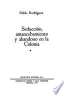Seducción, amancebamiento y abandono en la colonia