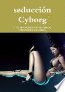 seducción Cyborg