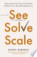 See, Solve, Scale