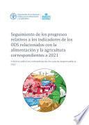 Seguimiento de los progresos relativos a los indicadores de los ODS relacionados con la alimentación y la agricultura correspondientes a 2021: Informe sobre los indicadores de los que es responsable la FAO
