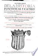Segunda parte de la historia pontifical, y catholica, en la qual se prosiguen las vidas, y hechos de Clemente Quinto, y de los demas pontifices sus predecessores, hasta Pio Quinto, y Gregorio Decimo Tercio. Contiense ansi mismo la recapitulacion de las cosas y reyes de Espana. Con una mas particular relacion de las esclarecidas hazanas de los reyes catholicos y del inuictissimo Cesar Carlos V ... y del ... rey don Filippe Segundo. Compuesta y ordenada por el dotor Goncalo de Illescas ... Dirigida a los muy illustres ss. diputados del reyno de Aragon. Nueuemente por el Conseio Real, vista y examinada, y por orden del Consejo de la Santa y General Inquisicion corregida y limada. Y por el mismo autor en muchos lugares anadida en la Quinta Impression
