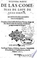 Segunda parte de las Comedias. Que contiene otras doze, cuyos nombres van en la hoja segunda. Dirigidas a dona Casilda de Gauna Varona, muger de don Alonso Velez de Guenara (etc.)