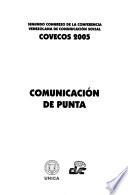 Segundo Congreso de la Conferencia Venezolana de Comunicación Social : COVECOS 2005 : comunicación de punta