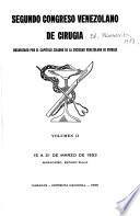 Segundo Congreso Venezolano de Cirugía, organizado por el Capitulo Zuliano de la Sociedad Venezolana de Cirugía, 15 a 21 de marzo de 1953, Maracaibo, Estado Zulia: Temas libres. Resoluciones