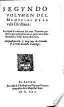 Segundo Volumen Del Memorial De La vida Christiana: En el qual se contienen los tres Tratados postreros que pertenescen a los exercicios de la devocion, y el del Amor de Dios